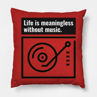 Life is meaningless without music Pillow