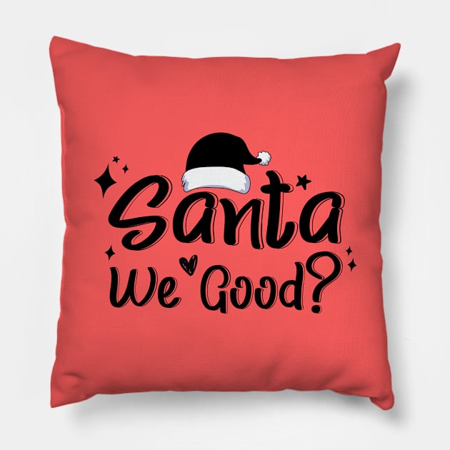 Santa We Good? Pillow by kirayuwi