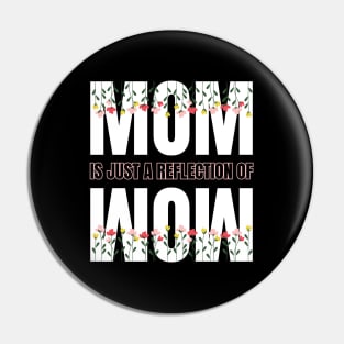 Mom is just a reflection of wow quote design for Mothers day Pin