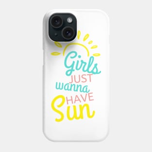 Girls Just Wanna Have Sun. Fun Summer Time Lover Quote. Phone Case