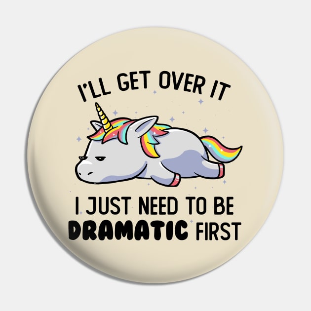 I Just Need To Be Dramatic Lazy Unicorn Gift Pin by eduely