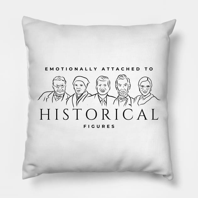 Historical Figures: Emotionally Attached Pillow by History Tees