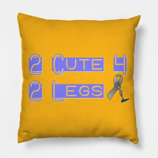 Too Cute for Two Legs Pillow