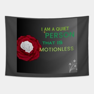 i am a quiet person that is motionless t shirt Tapestry