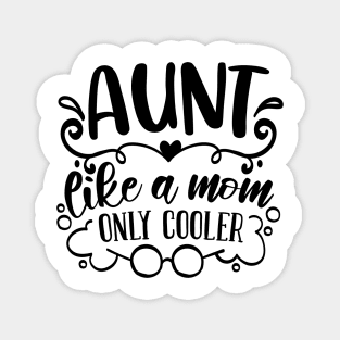 Aunt Like A Mom Only Cooler Magnet