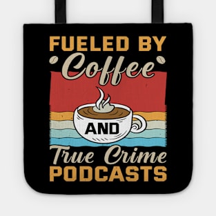 FUELED BY COFFEE AND TRUE CRIME PODCASTS Tote