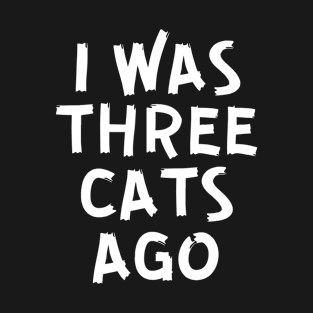 I Was Normal Three Cats Ago Funny T-Shirt