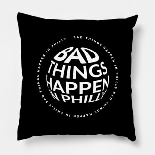 bad things happen in philadelphia Pillow