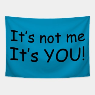 It's Not Me, It's You! Tapestry