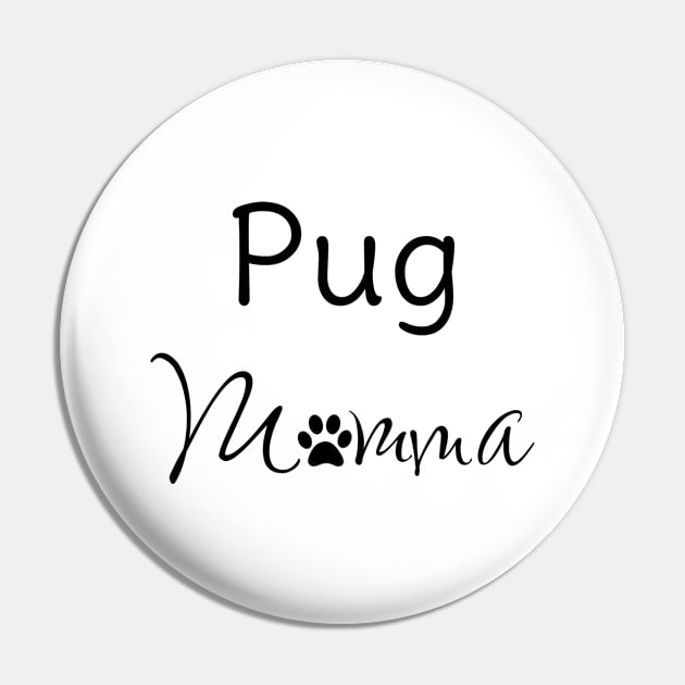 Pug Momma for Pug Mom Pin by B & R Prints