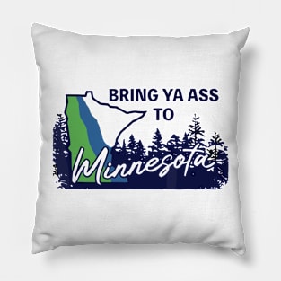 Bring Ya Ass To Minnesota Pillow