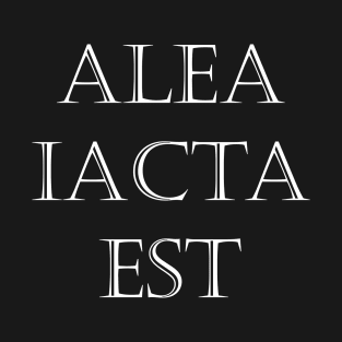 ALEA IACTA EST - The die is cast T-Shirt