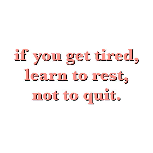 if you get tired learn to rest not to quit quote by cmxcrunch