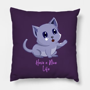 Have a nice life-Kitten Graphic Pillow