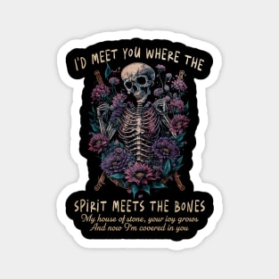 I'd Meet You Where The Spirit Meets The Bones My House Of Stone Scary Skulls Magnet