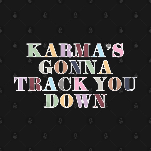 Karma's Gonna Track You Down by Likeable Design