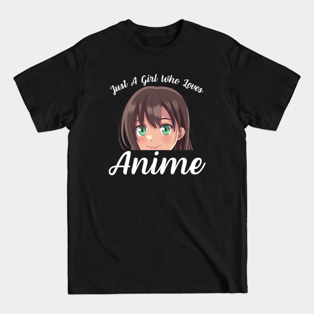 Discover Anime Girl Merch Otaku Gift - Just A Girl Who Loves Anime - Anime Girl - T-Shirt