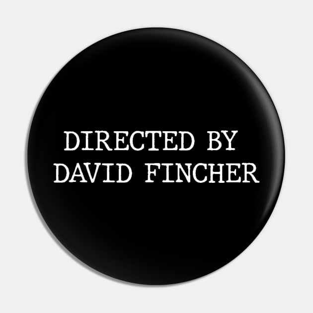 "Directed by David Fincher" Pin by Sophiatur