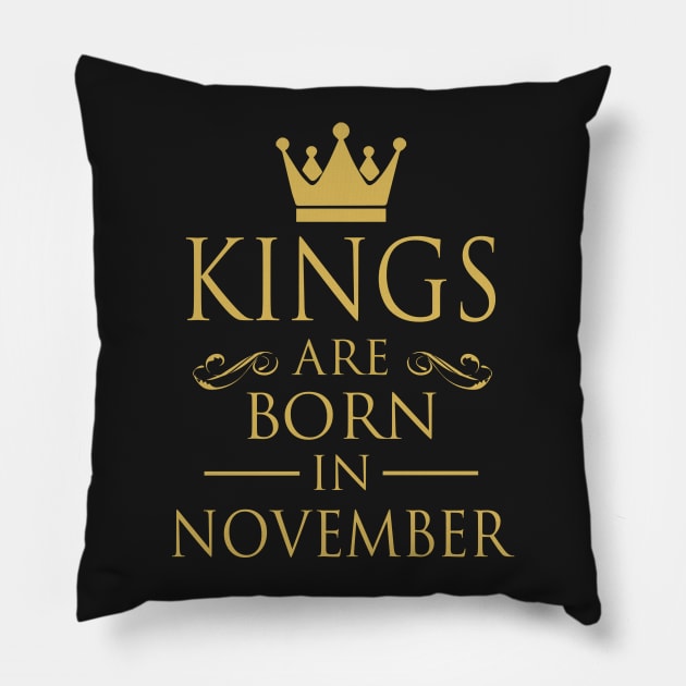 KINGS ARE BORN IN NOVEMBER Pillow by dwayneleandro