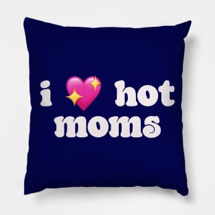 I 💖 hot moms - I love hot moms Pillow