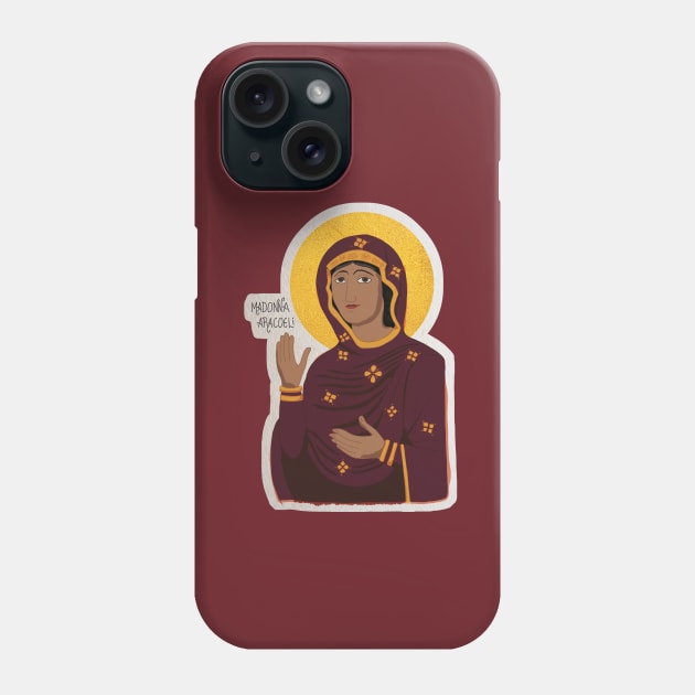 Madonna Aracoeli Phone Case by Ô Bonne Mère