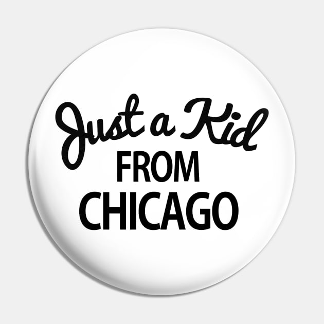 Just a kid from Chicago Pin by Tees_N_Stuff