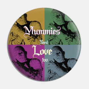 "Mummies Need Love too" Pin