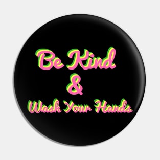 Be Kind Wash And Your Hans Pin