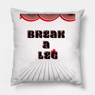 Break a Leg: Take Center Stage Pillow