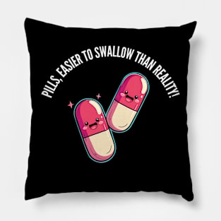 Easier to swallow than reality! v6 (round) Pillow