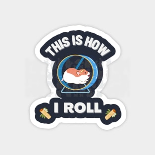 This Is How I Roll | Funny and Cute Hamster | Punny Jokes | Hamster Memes Magnet