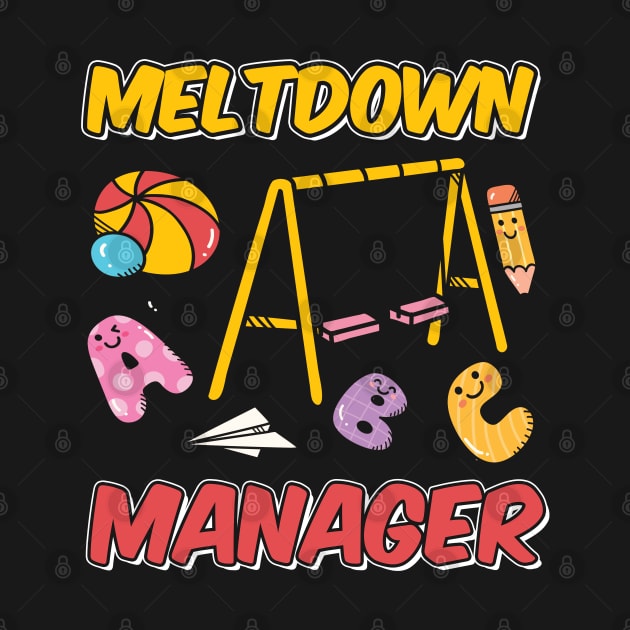 Kindergarten Teacher Meltdown Manager Design by TeeShirt_Expressive