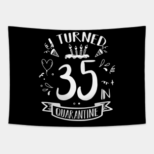 I Turned 35 In Quarantine Tapestry