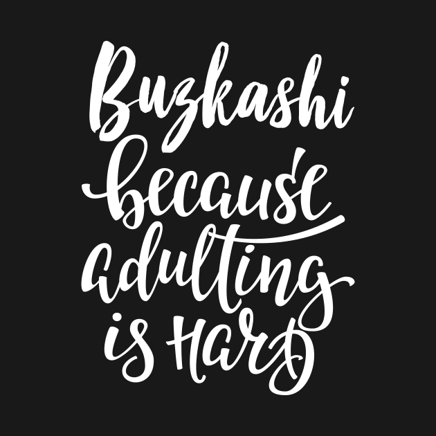 Buzkashi Because Adulting Is Hard by ProjectX23Red