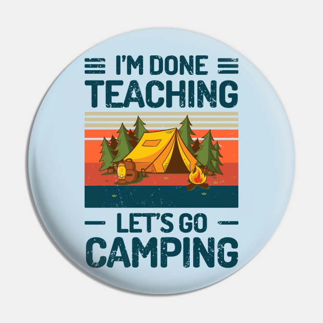 Im Done Teaching Lets Go Camping Pin by Salt88