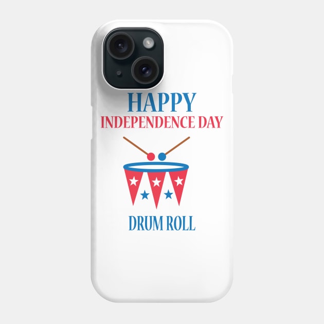 Happy Independence Day Fourth of July Drum Roll Phone Case by JevLavigne