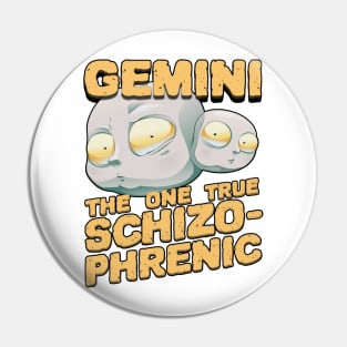 Gemini - The One True Schizophrenic Pin