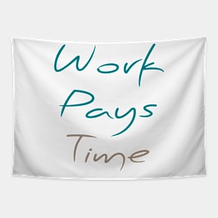 Work Pays Time (Version 4) Tapestry