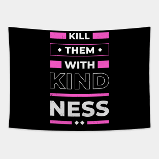 Kill them with Kindness positive Quote Inspiration Tapestry