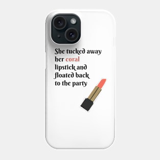 She Tucked Away Her Coral Lipstick and Floated Back to the Party Phone Case