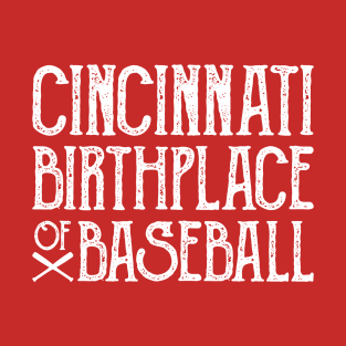 Cincinnati: Birthplace of Baseball T-Shirt