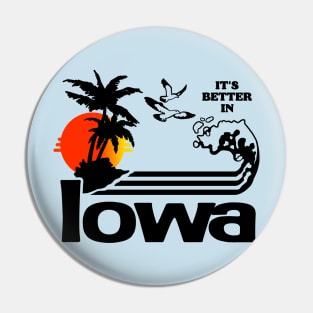 It's Better In Iowa Pin