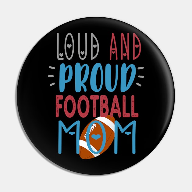 Loud Proud Football Mom Pin by tropicalteesshop