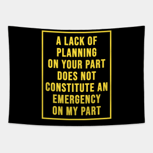 Lack Of Planning Tapestry