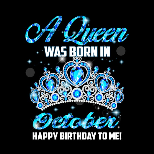 A Queen Was Born In October Happy Birthday To Me by Terryeare