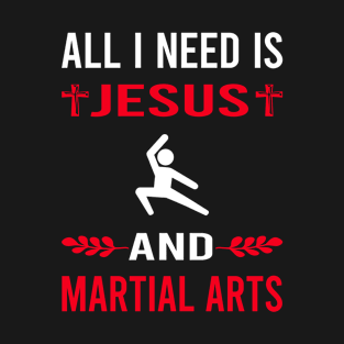 I Need Jesus And Martial Arts T-Shirt