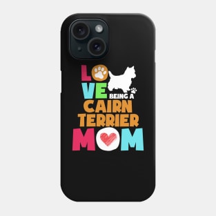 Love being a cairn terrier mom tshirt best cairn terrier Phone Case