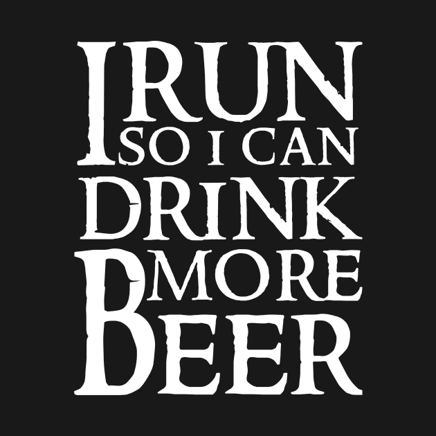 I Run So I Can Drink More Beer by The Lucid Frog