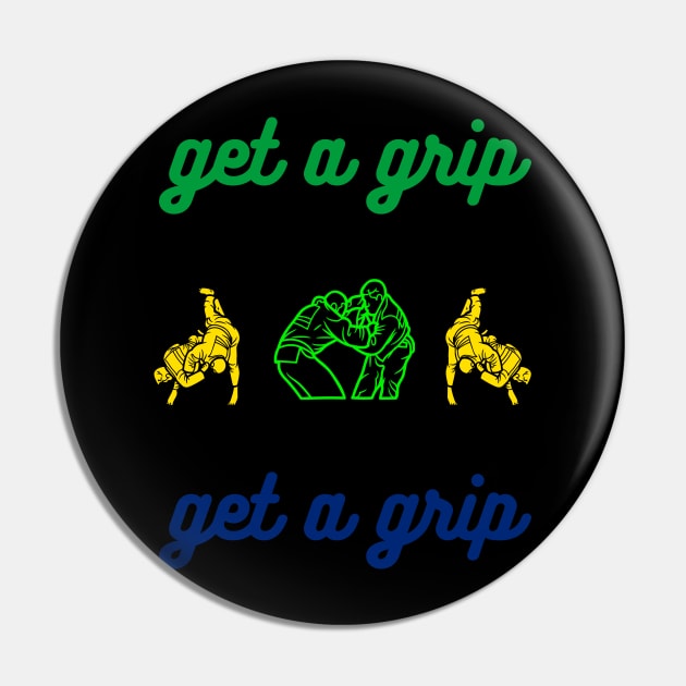 Get a grip Pin by OnuM2018