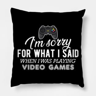 Gamer - I'm sorry for what I said when I was playing video games Pillow